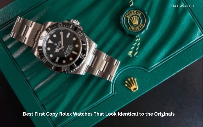 Best First Copy Rolex Watches That Look Identical to the Originals