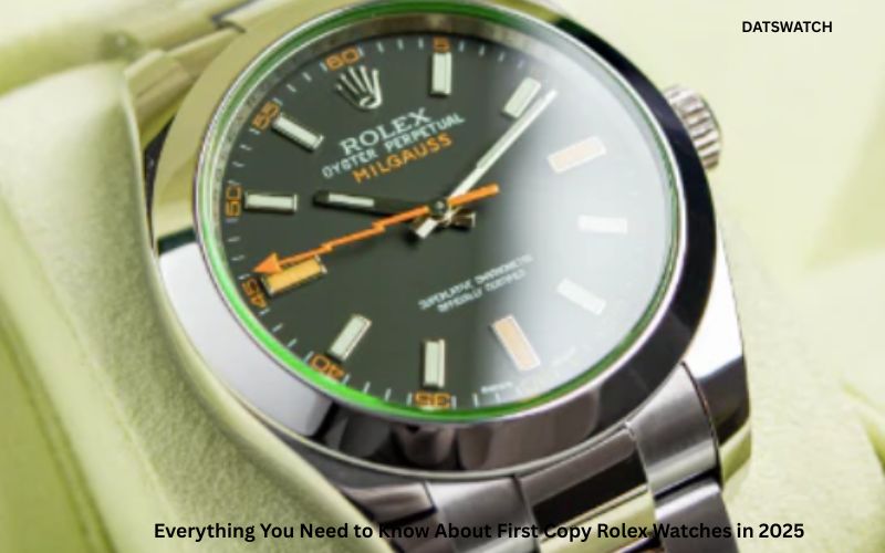 Everything You Need to Know About First Copy Rolex Watches in 2025