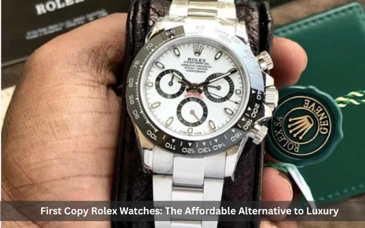 First Copy Rolex Watches: The Affordable Alternative to Luxury