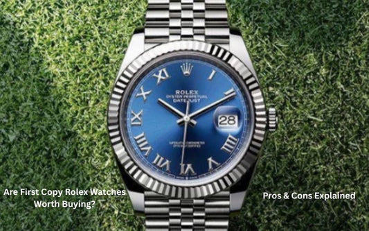 Are First Copy Rolex Watches Worth Buying? Pros & Cons Explained