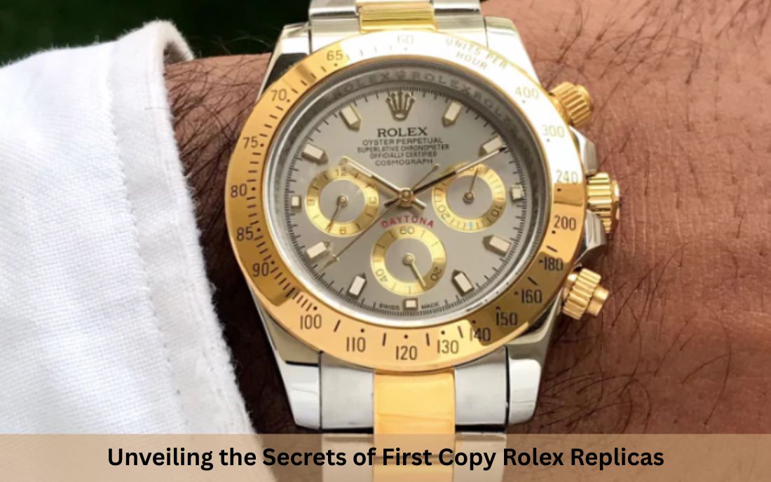 Unveiling the Secrets of First Copy Rolex Replicas
